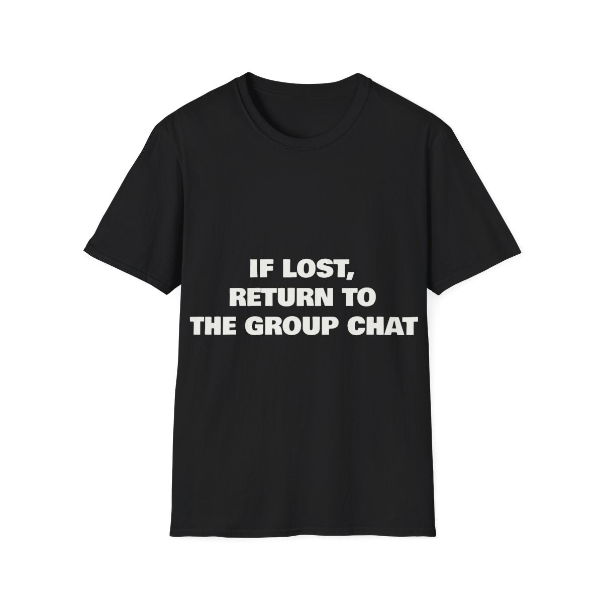If Lost, Return To The Group Chat | T-Shirt