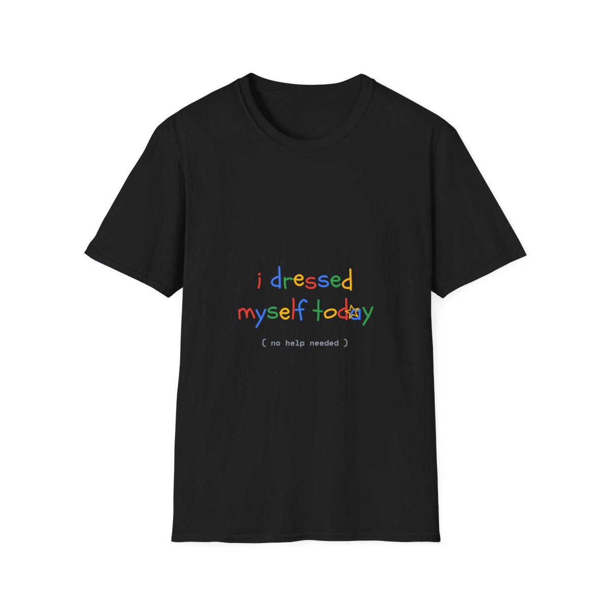 I Dressed Myself Today | T-Shirt