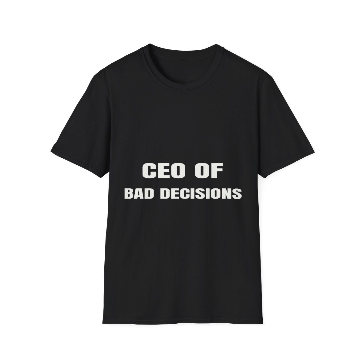 CEO Of Bad Decisions | T-Shirt