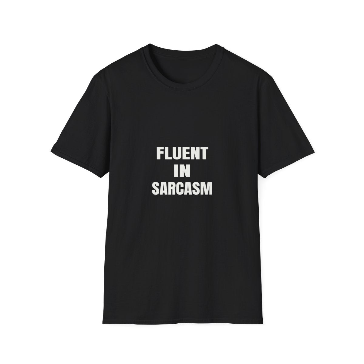 Fluent In Sarcasm | T-Shirt