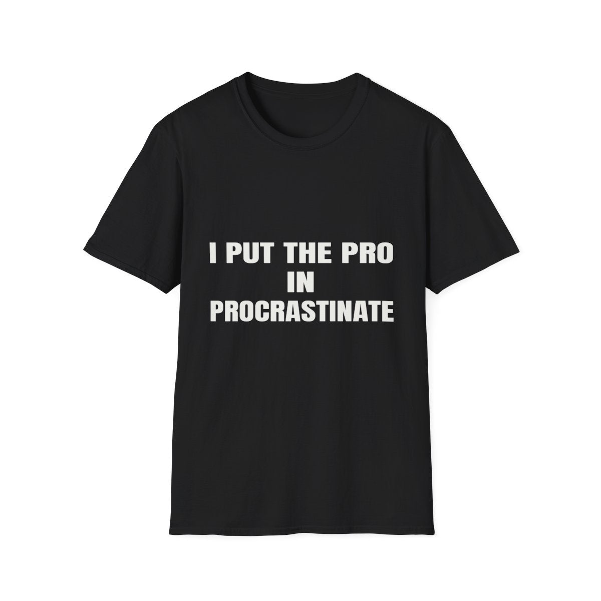 I Put The Pro In Procrastinate | T-Shirt