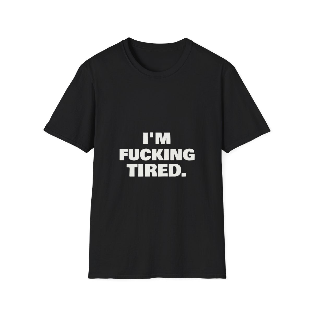 I'm Fucking Tired | T-Shirt