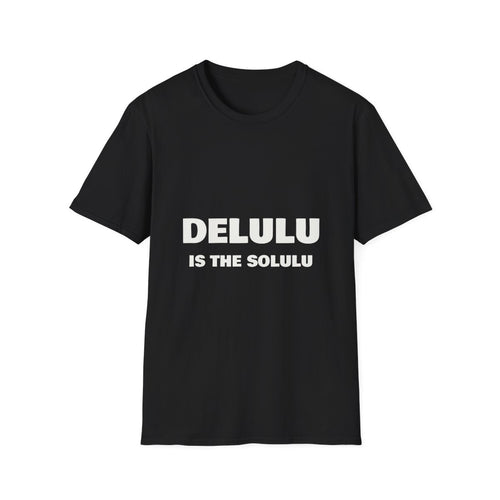 Delulu Is The Solulu | T-Shirt