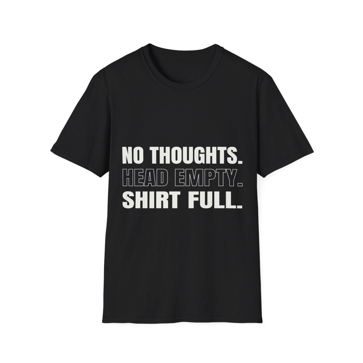 No Thoughts Head Empty | T-Shirt