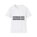 Overqualified, Underwhelmed | T-Shirt (white)