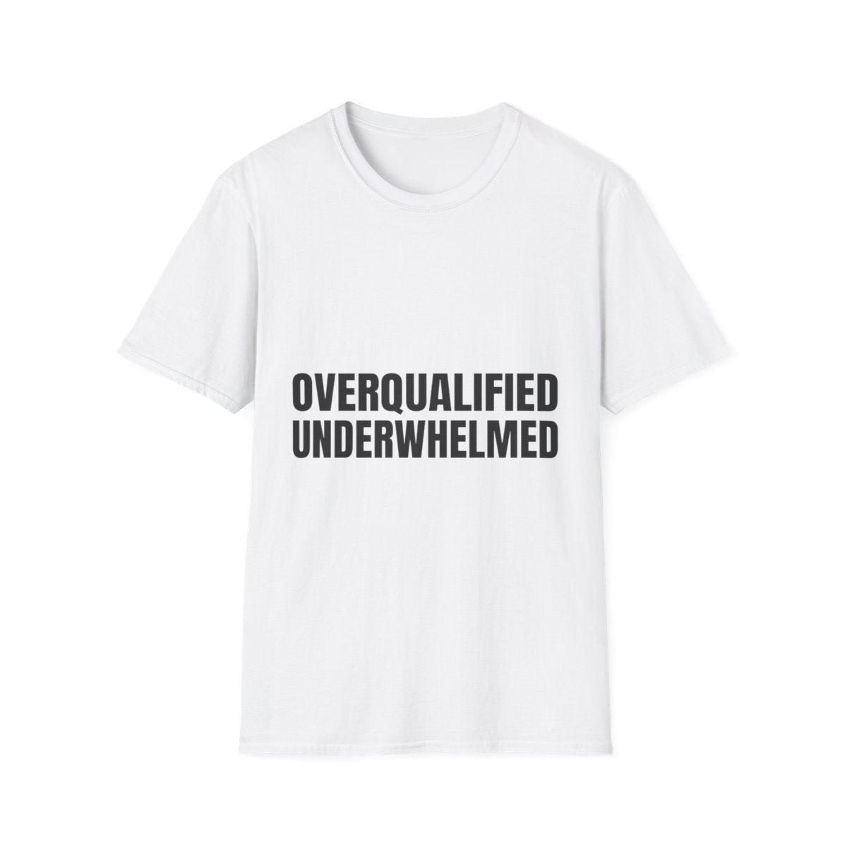 Overqualified, Underwhelmed | T-Shirt (white)