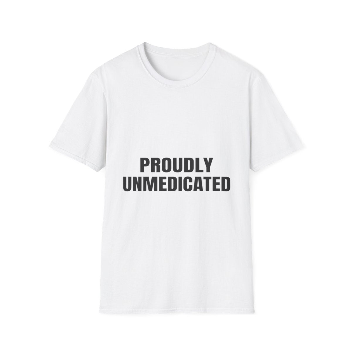 Proudly Unmedicated | T-Shirt (white)