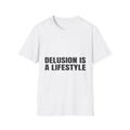 Delusion Is A Lifestyle | T-Shirt (white)