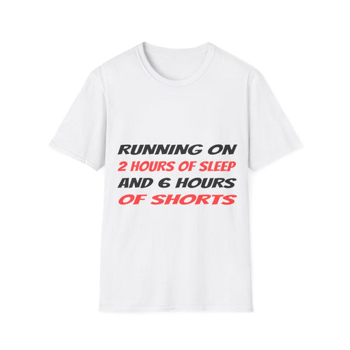 2 Hours Of Sleep, 6 Hours Of Shorts | T-Shirt (white)
