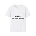 Chat, Is This Real? | T-Shirt (white)