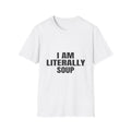I Am Literally Soup | T-Shirt (white)