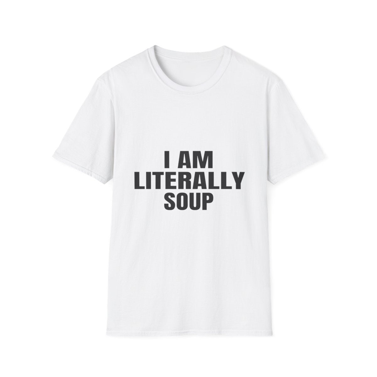 I Am Literally Soup | T-Shirt (white)