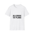 Allergic To Plans | T-Shirt (white)