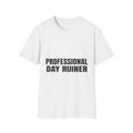 Professional Day Ruiner | T-Shirt (white)