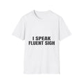 I Speak Fluent Sigh | T-Shirt (white)
