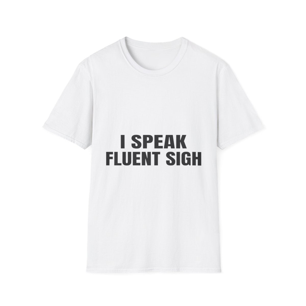 I Speak Fluent Sigh | T-Shirt (white)
