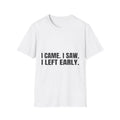 I Came, I Saw, I Left Early | T-Shirt (white)