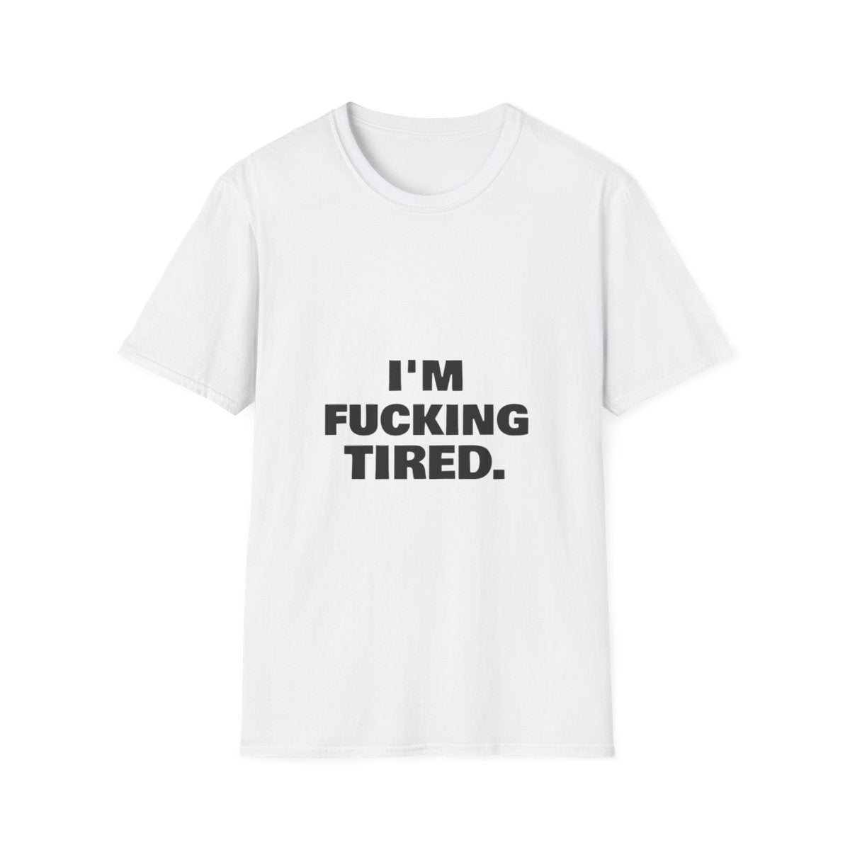 I'm Fucking Tired | T-Shirt (white)