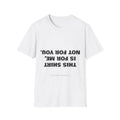 This Shirt Is For Me, Not For You | T-Shirt (white)