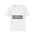 Professional Oversharer | T-Shirt (white)