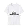 I Am The Group Chat | T-Shirt (white)