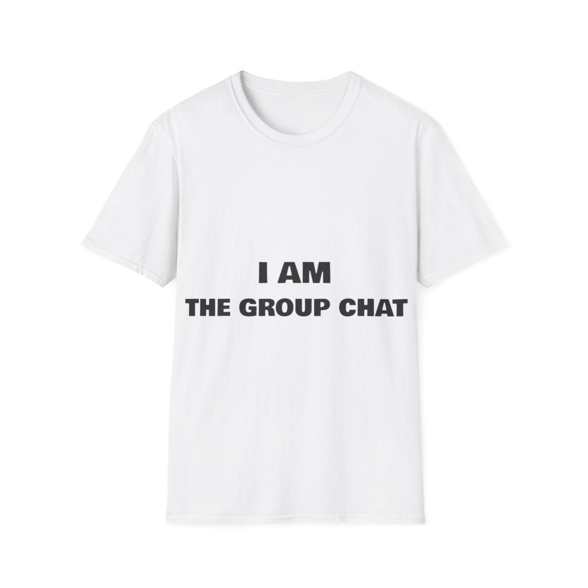 I Am The Group Chat | T-Shirt (white)