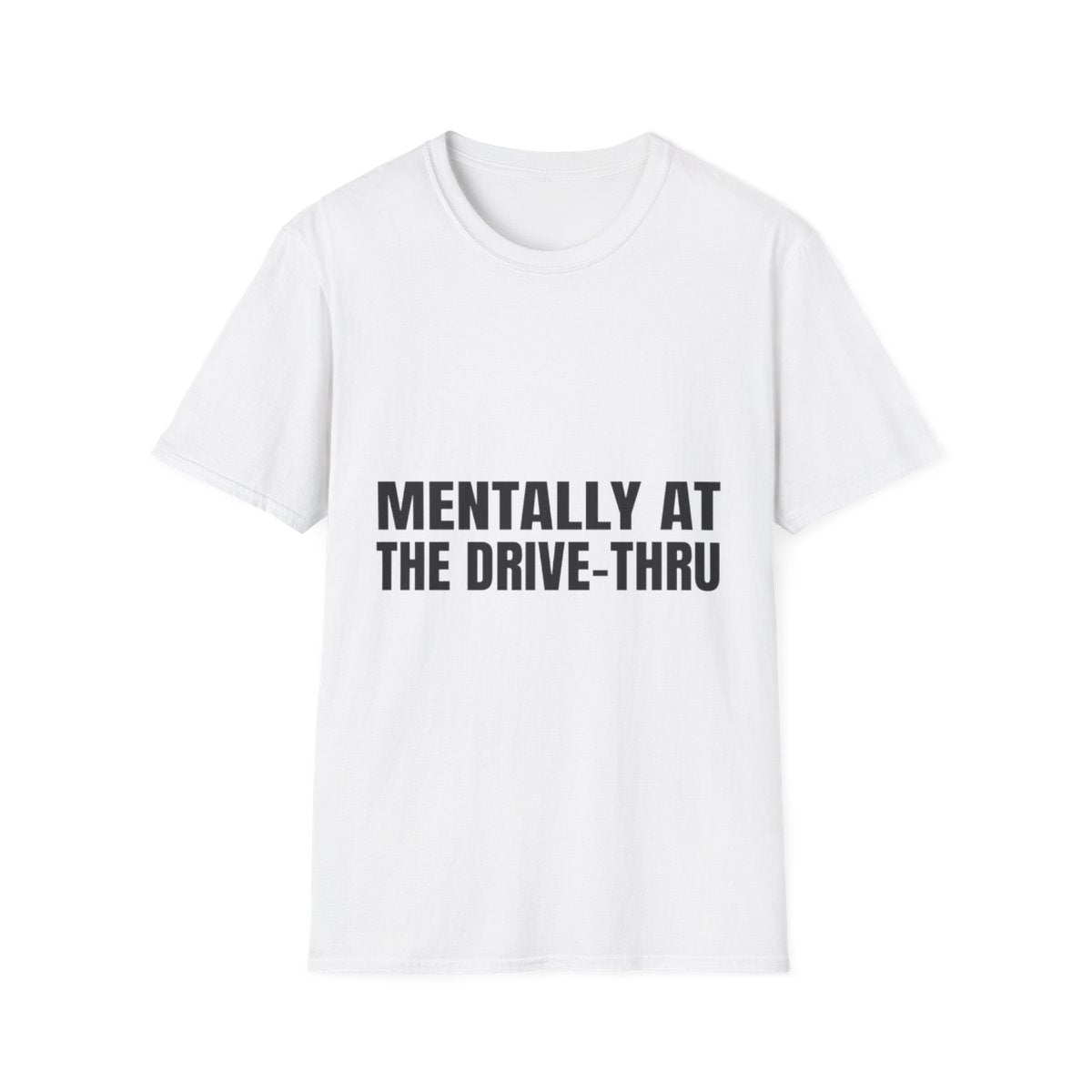 Mentally At The Drive-Thru | T-Shirt (white)
