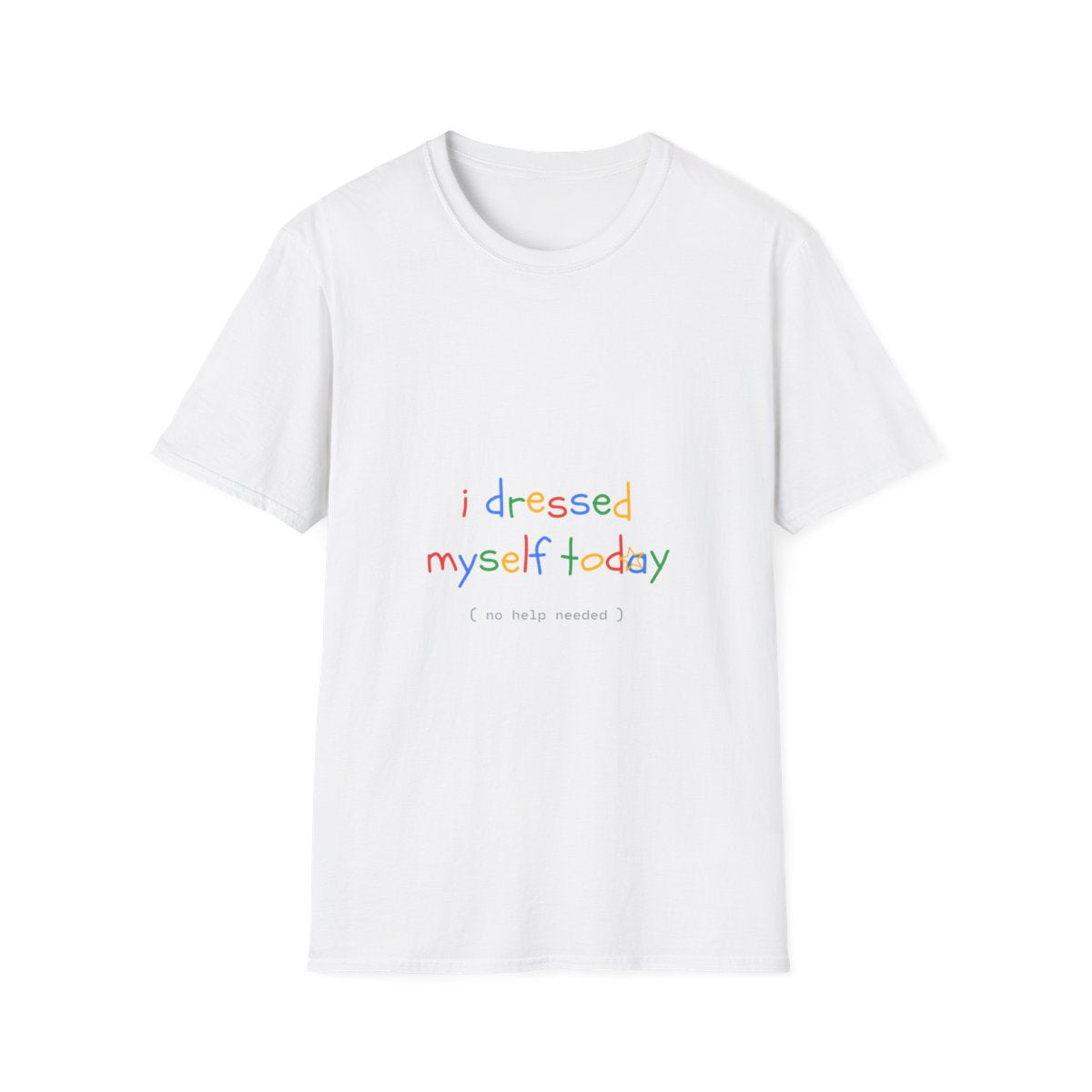 I Dressed Myself Today | T-Shirt (white)
